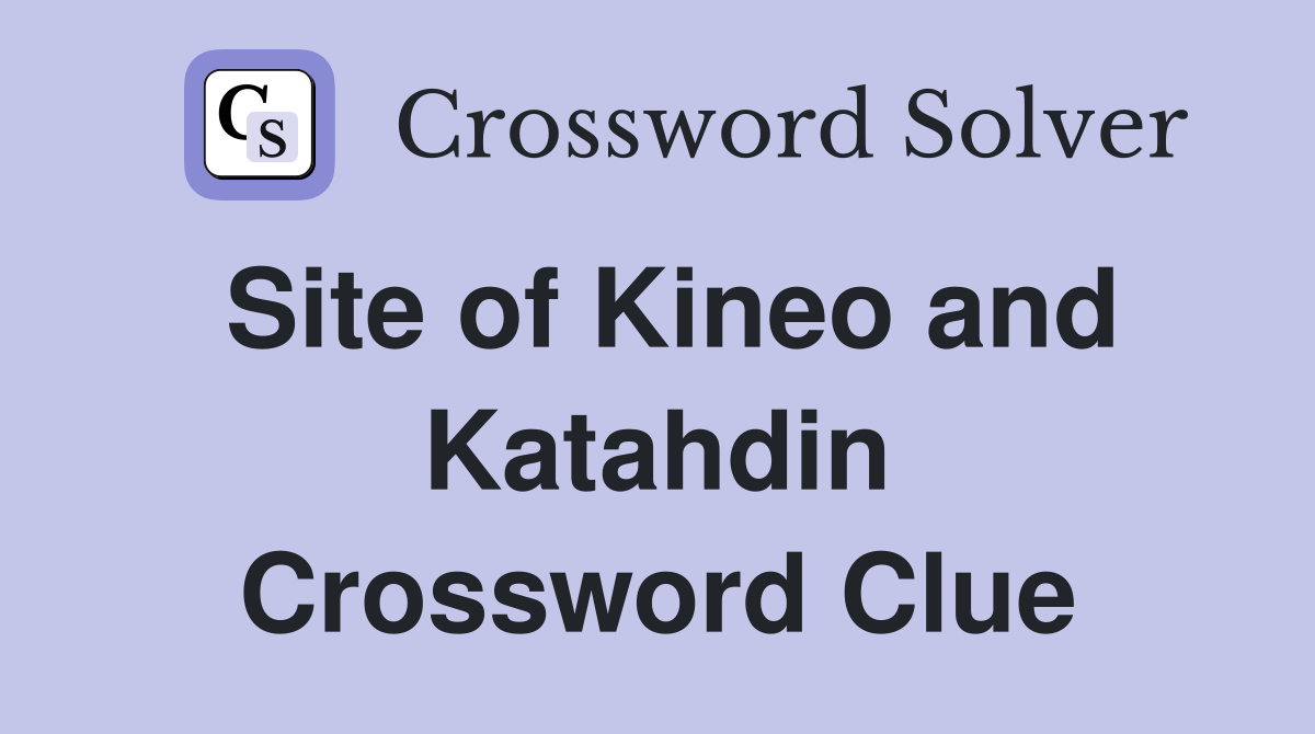 Site of Kineo and Katahdin Crossword Clue