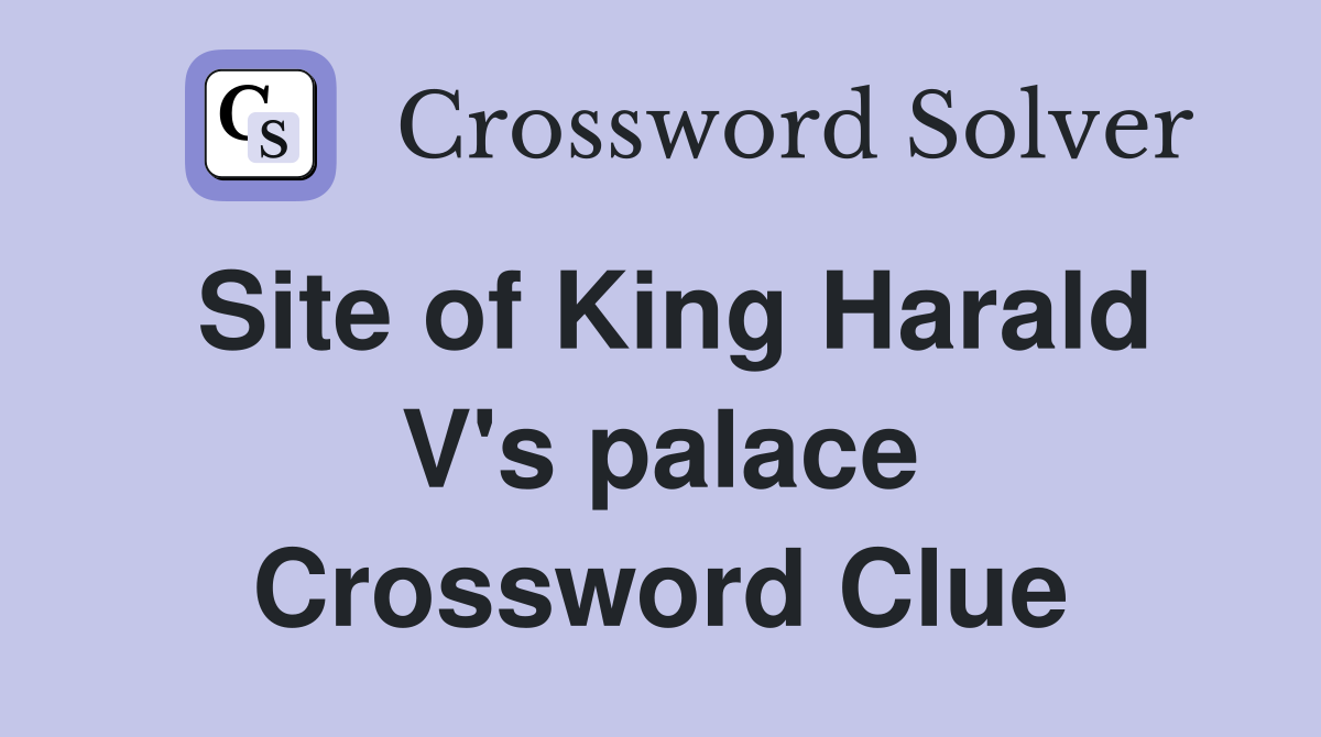 Site of King Harald V's palace Crossword Clue