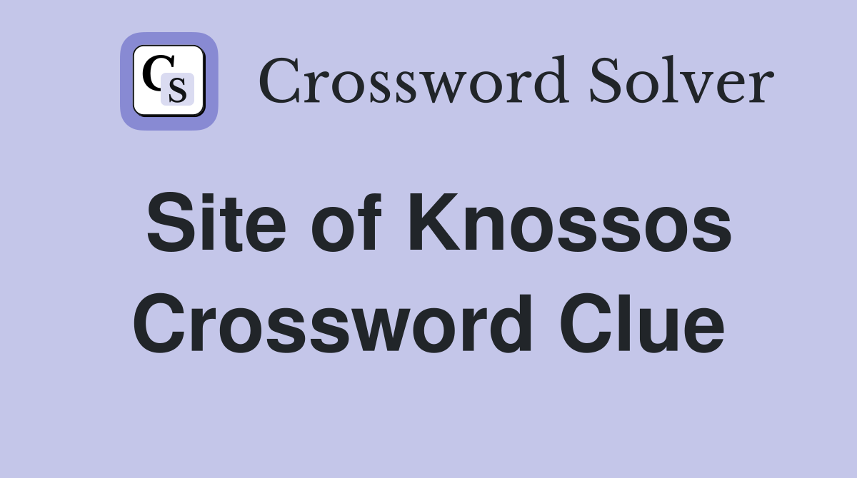 Site of Knossos Crossword Clue