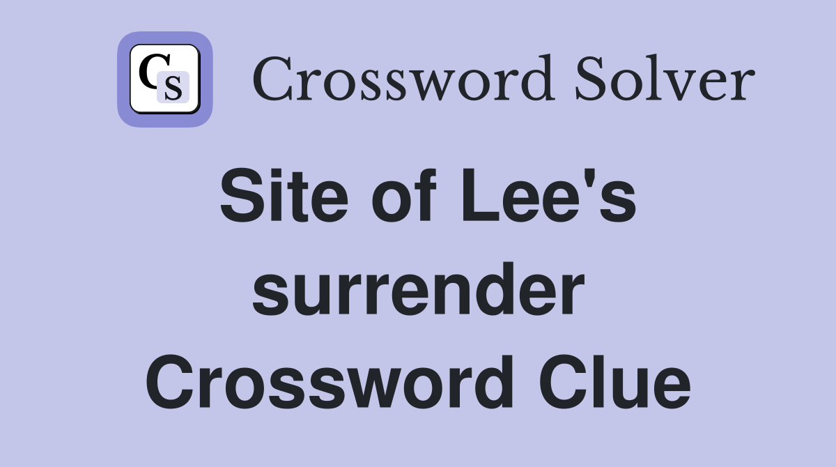 Site of Lee's surrender Crossword Clue