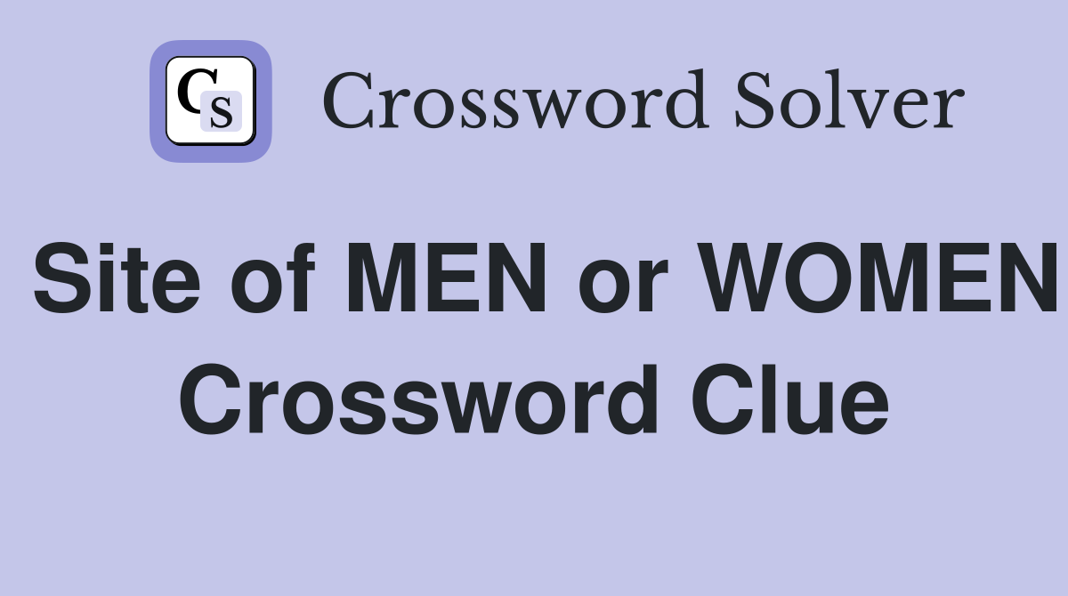 Site of MEN or WOMEN Crossword Clue