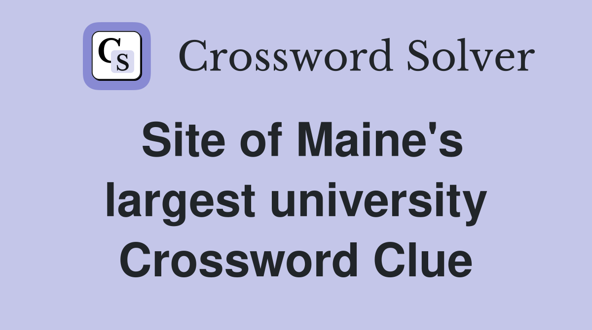 Site of Maine's largest university Crossword Clue