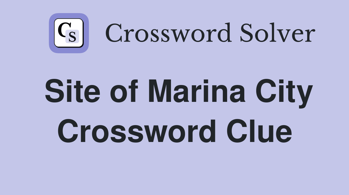 Site of Marina City Crossword Clue