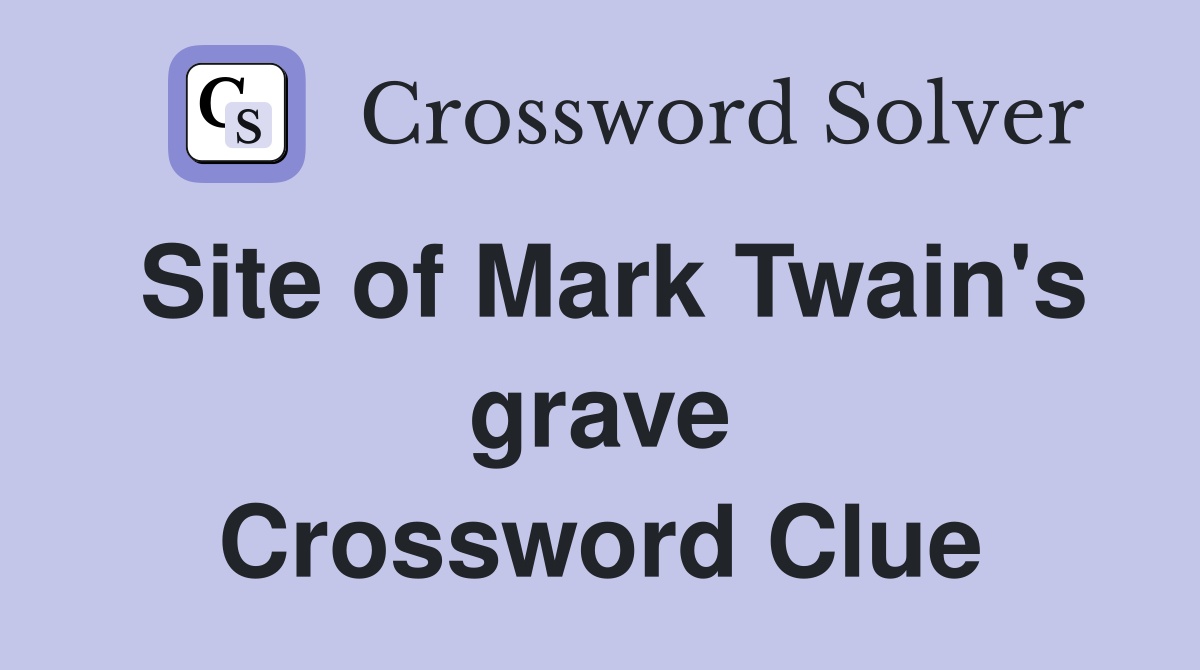 Site of Mark Twain's grave Crossword Clue