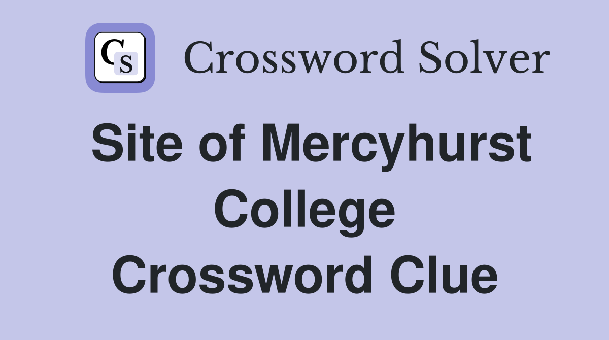 Site of Mercyhurst College Crossword Clue