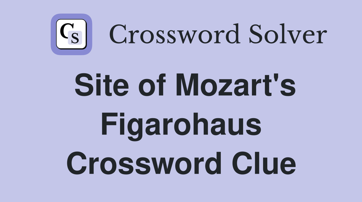 Site of Mozart's Figarohaus Crossword Clue