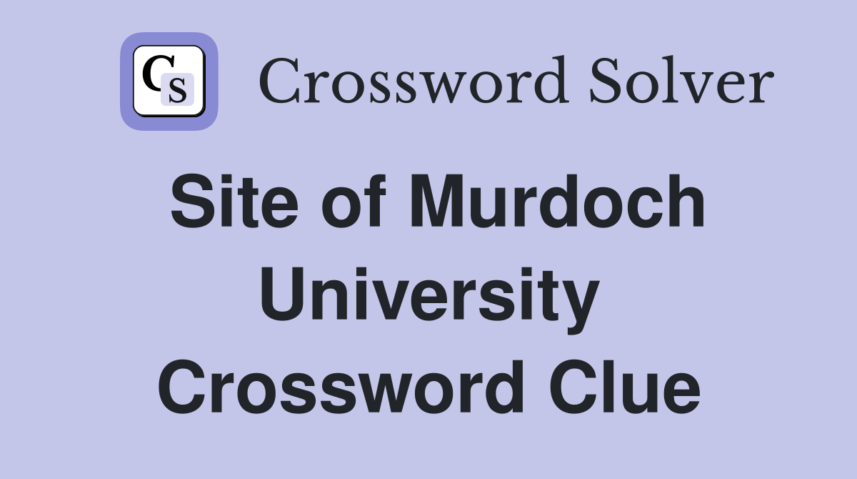 Site of Murdoch University Crossword Clue