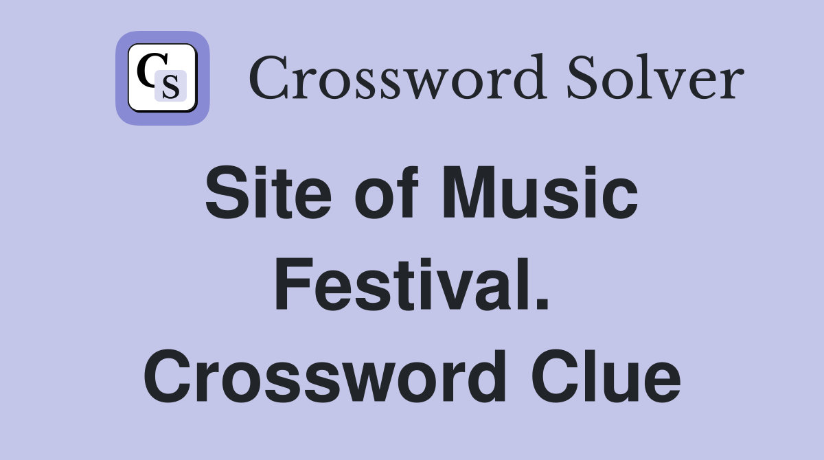 Site of Music Festival. Crossword Clue