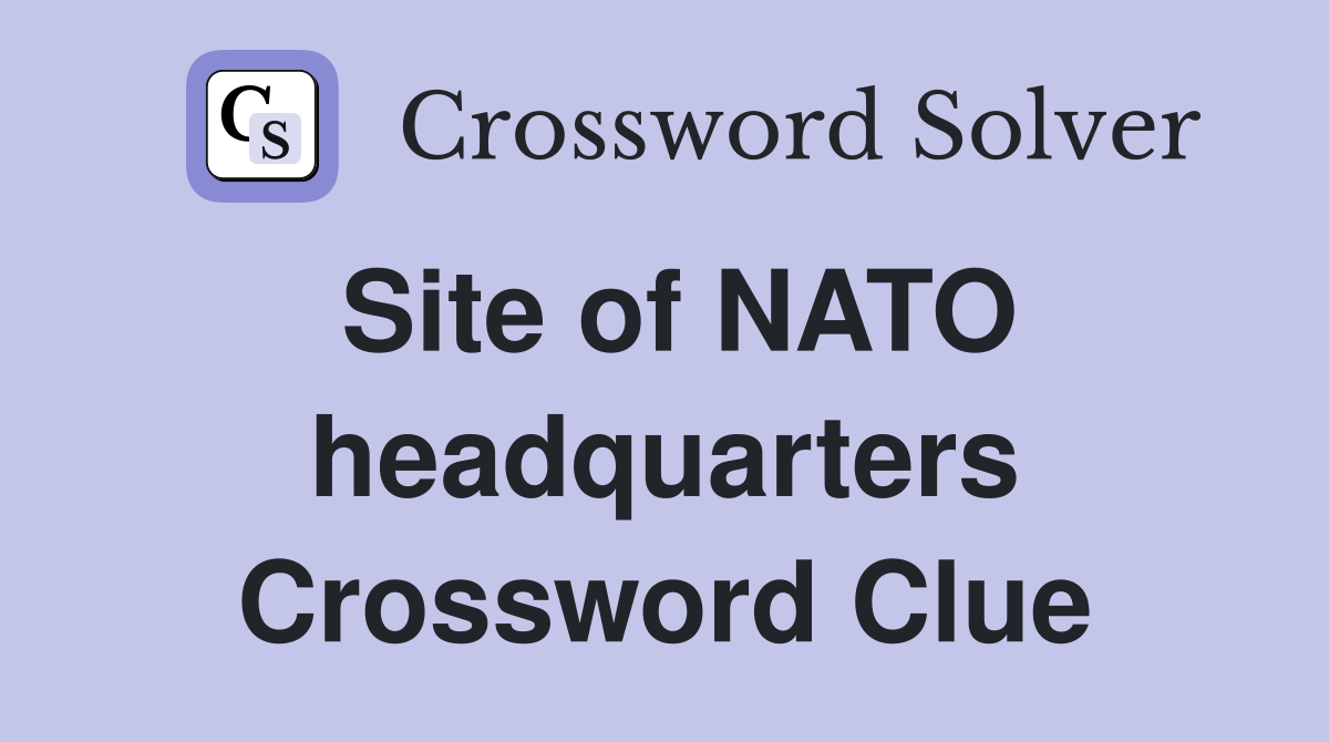 Site of NATO headquarters Crossword Clue