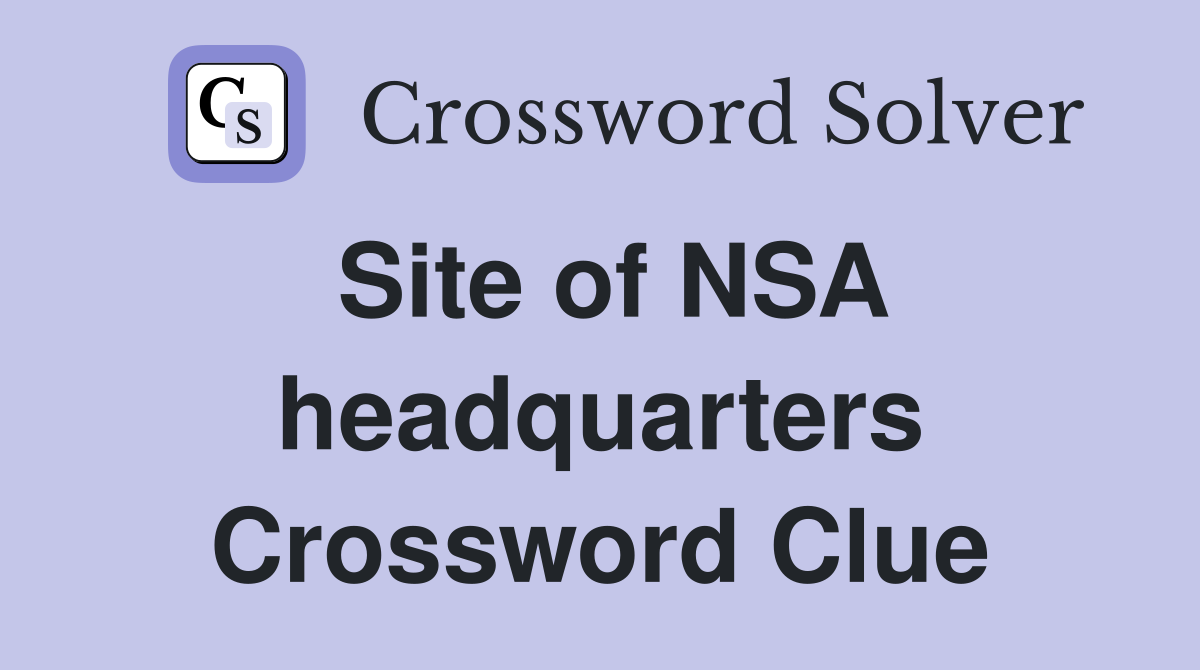 Site of NSA headquarters Crossword Clue