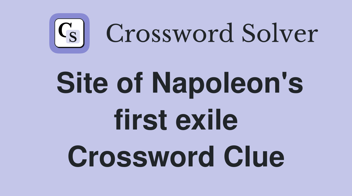 Site of Napoleon's first exile Crossword Clue