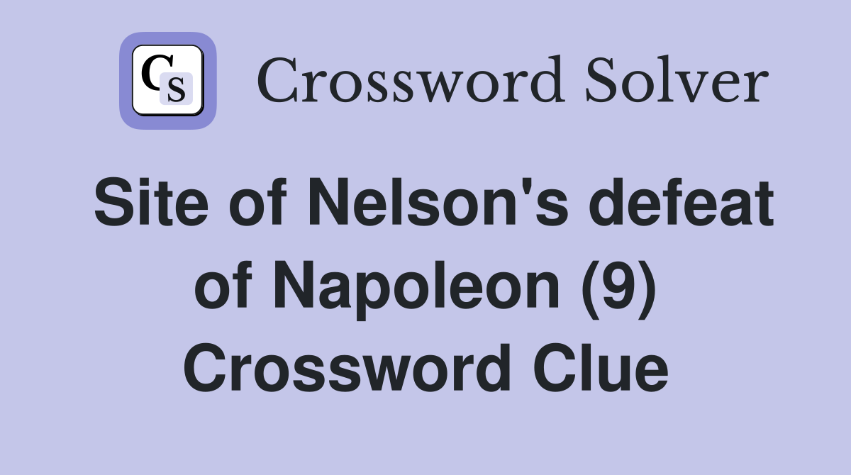 Site of Nelson's defeat of Napoleon (9) Crossword Clue