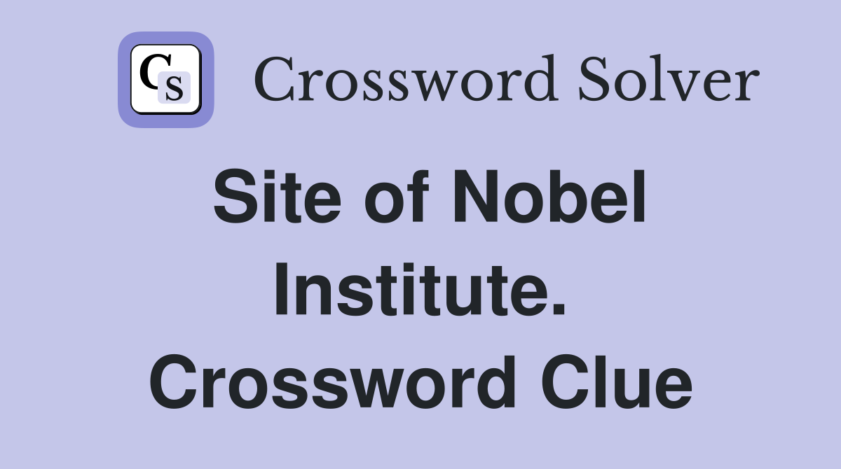 Site of Nobel Institute. Crossword Clue