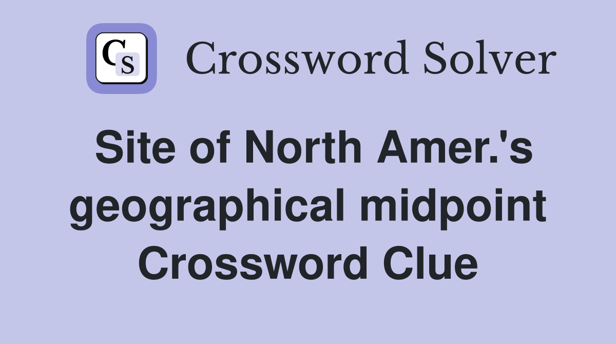 Site of North Amer.'s geographical midpoint Crossword Clue