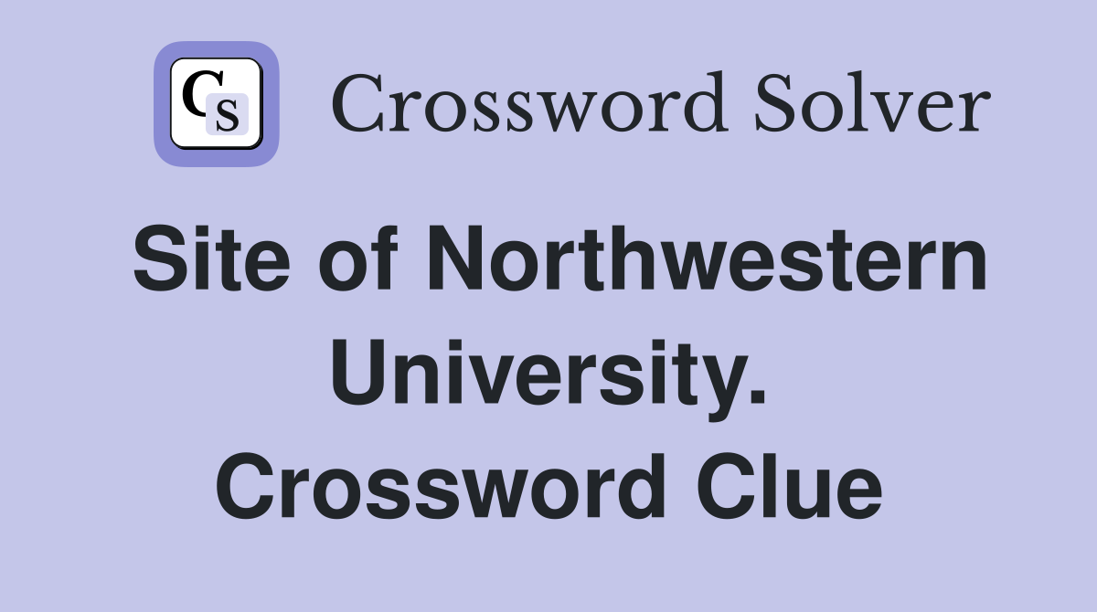 Site of Northwestern University. Crossword Clue