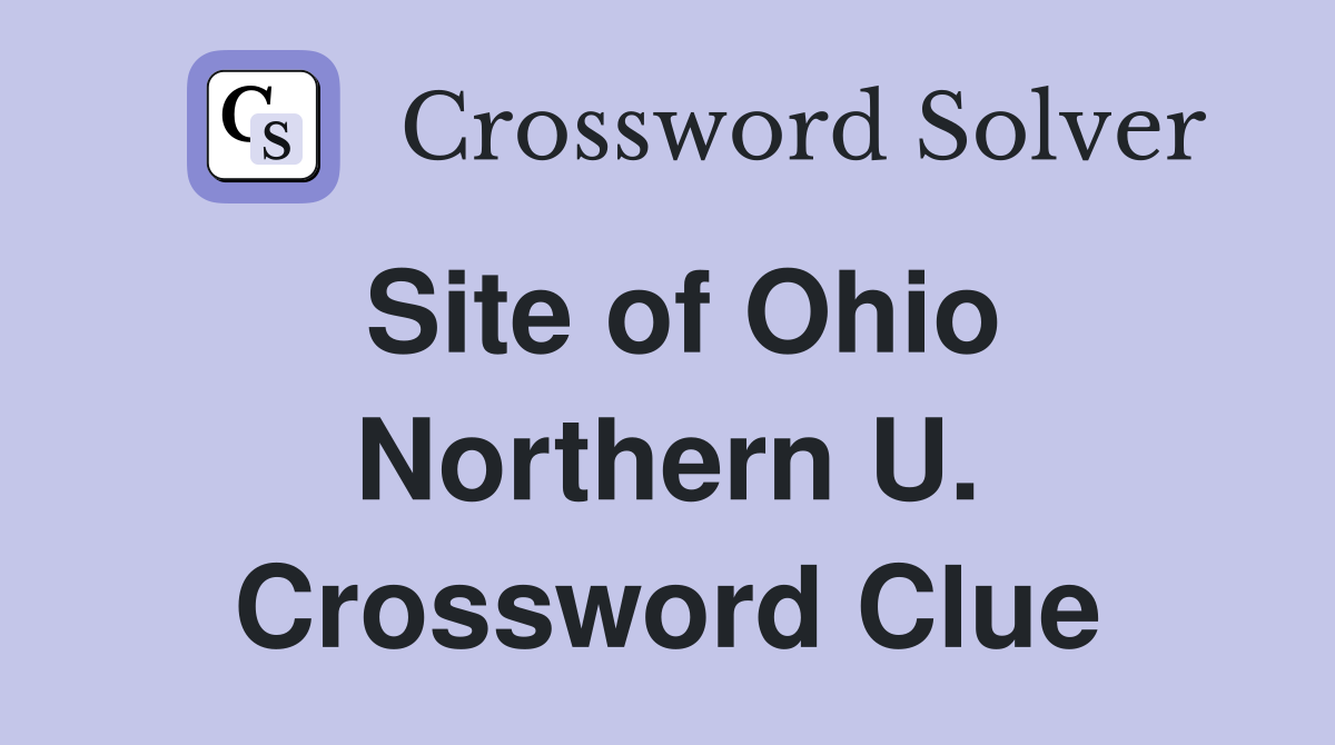 Site of Ohio Northern U. Crossword Clue