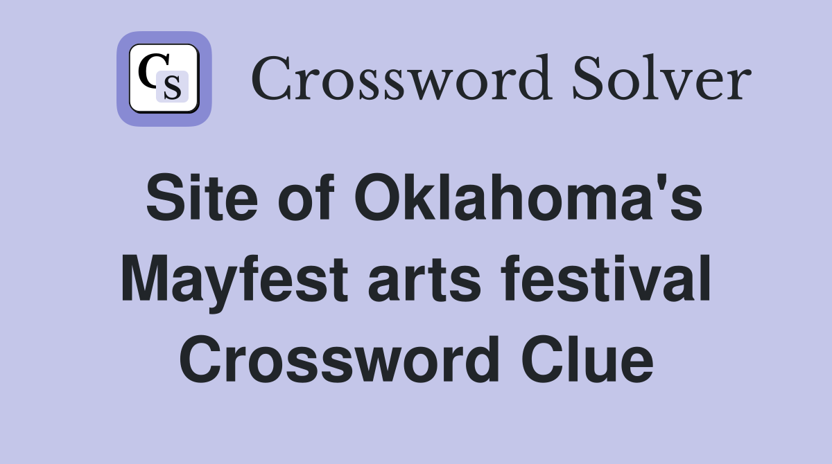 Site of Oklahoma's Mayfest arts festival Crossword Clue