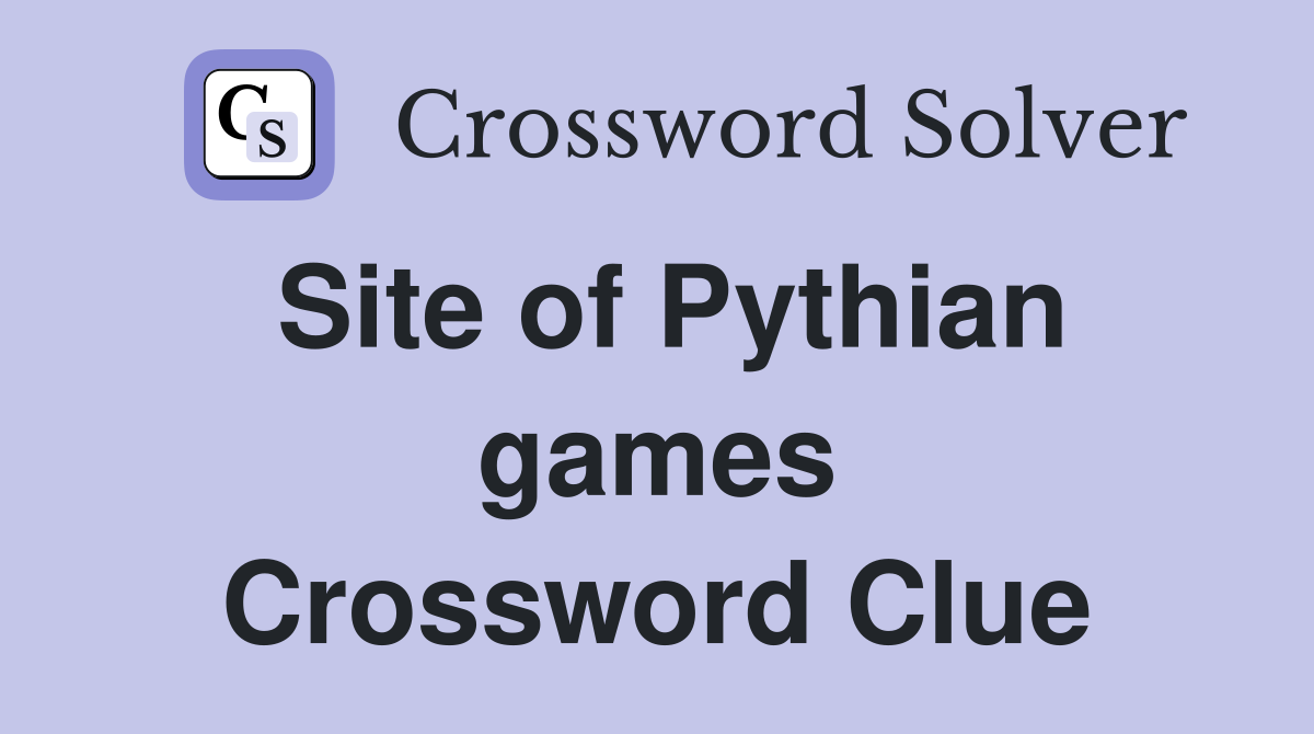 Site of Pythian games Crossword Clue