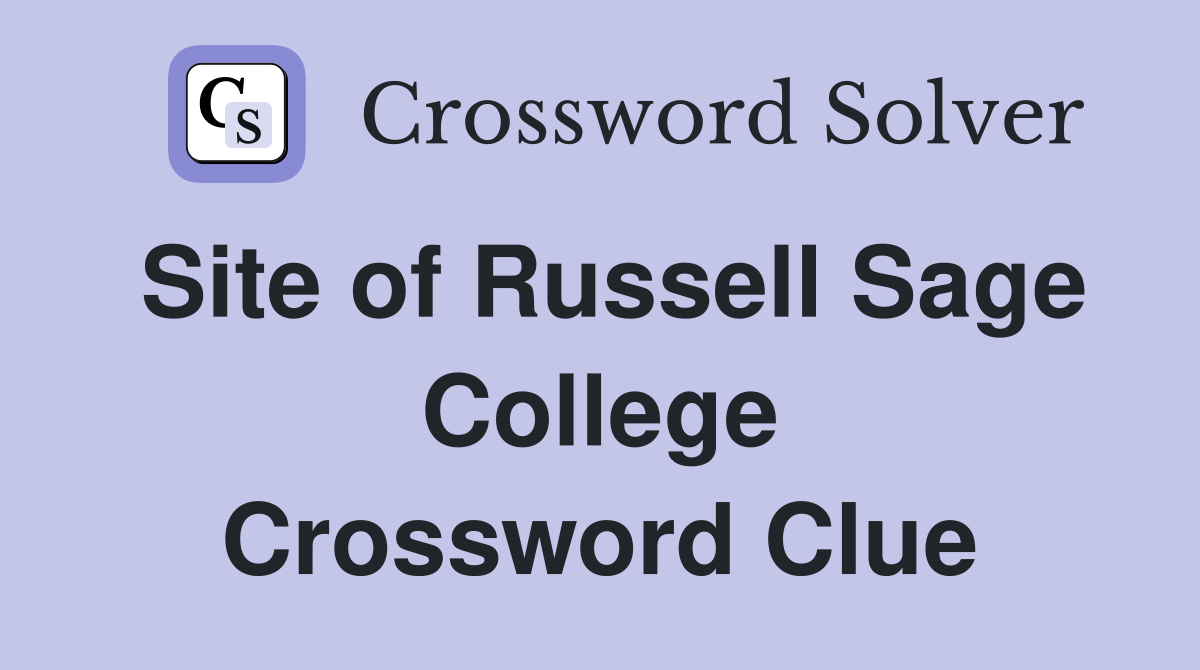 Site of Russell Sage College Crossword Clue