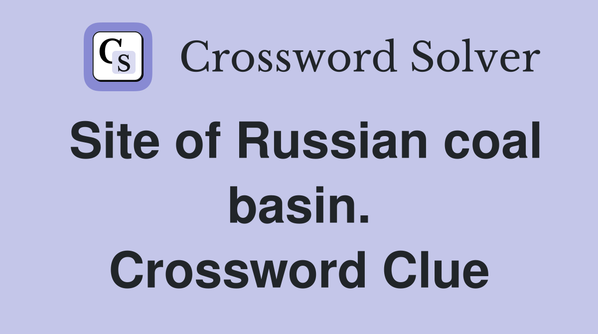 Site of Russian coal basin. Crossword Clue