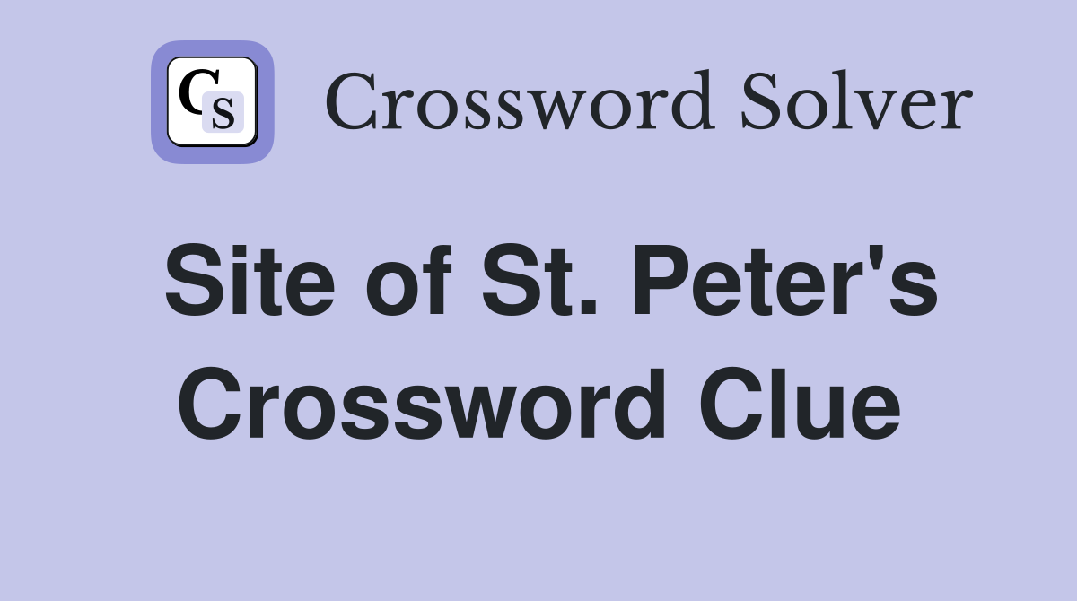 Site of St. Peter's Crossword Clue