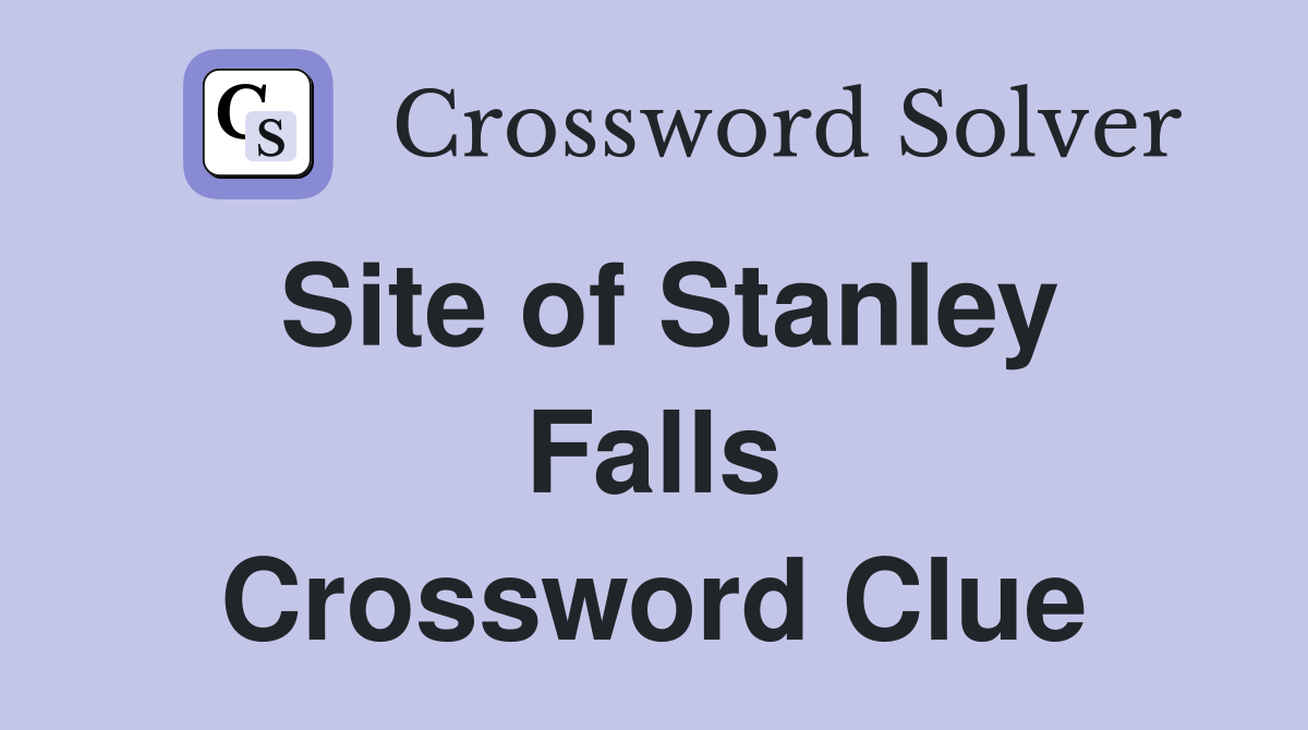 Site of Stanley Falls Crossword Clue