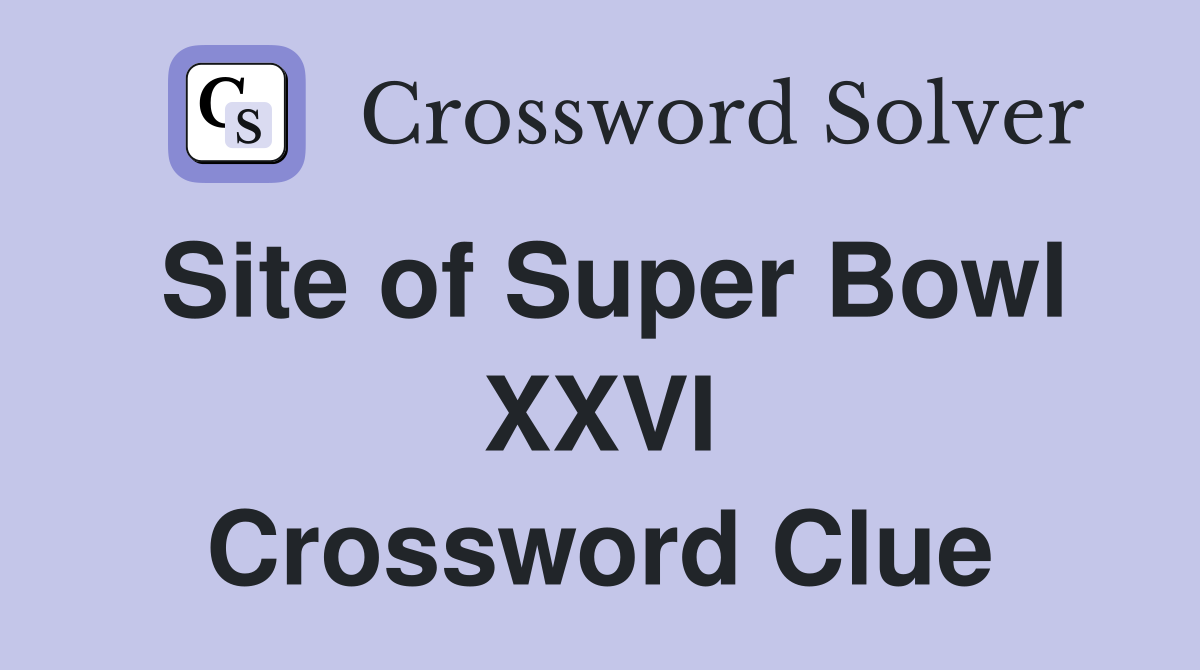 Site of Super Bowl XXVI Crossword Clue