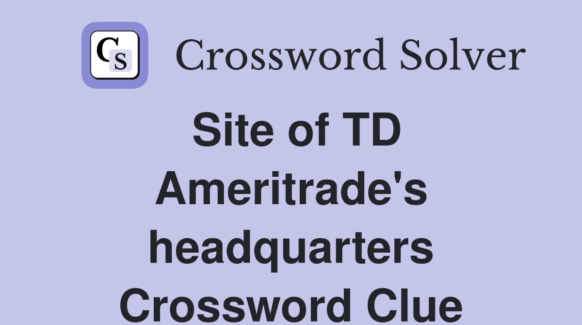 Site of TD Ameritrade's headquarters Crossword Clue