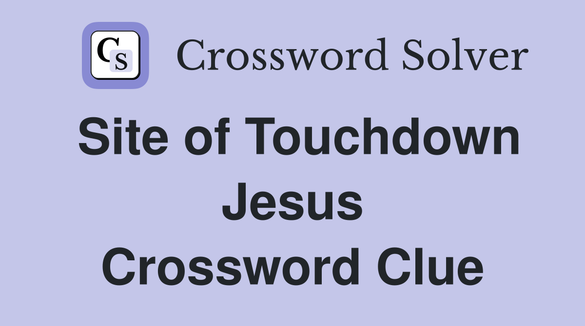Site of Touchdown Jesus Crossword Clue