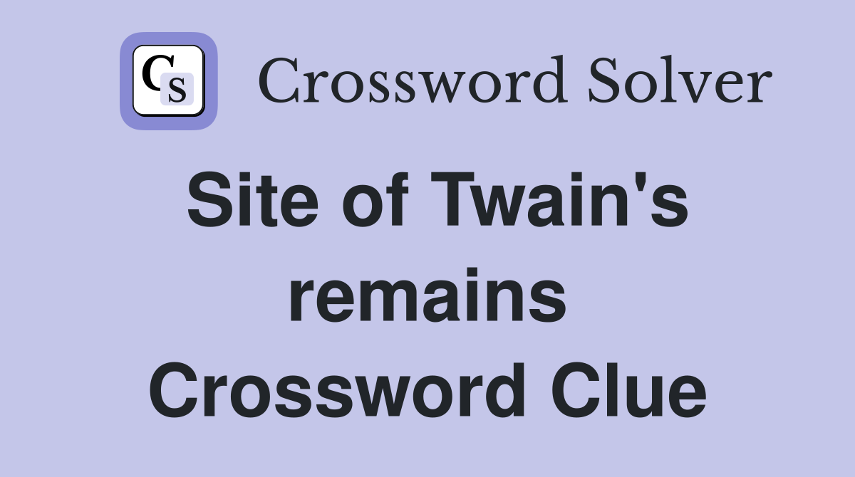 Site of Twain's remains Crossword Clue
