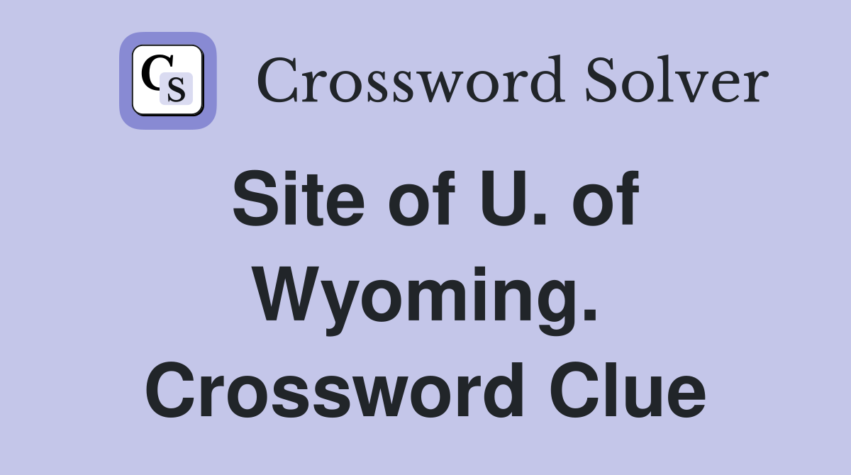 Site of U. of Wyoming. Crossword Clue