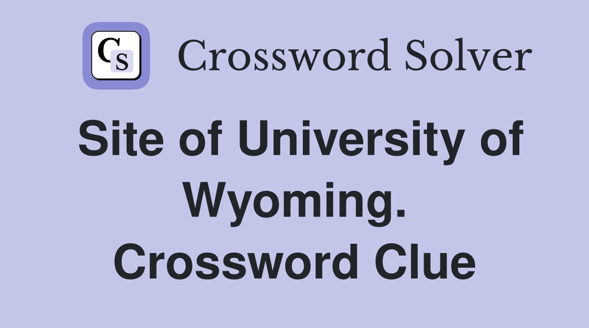 Site of University of Wyoming. Crossword Clue