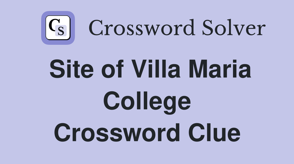 Site of Villa Maria College Crossword Clue