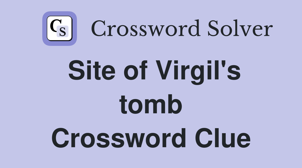 Site of Virgil's tomb Crossword Clue