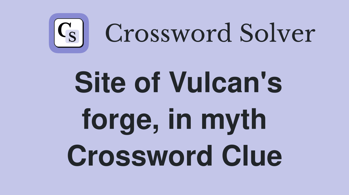 Site of Vulcan's forge, in myth Crossword Clue