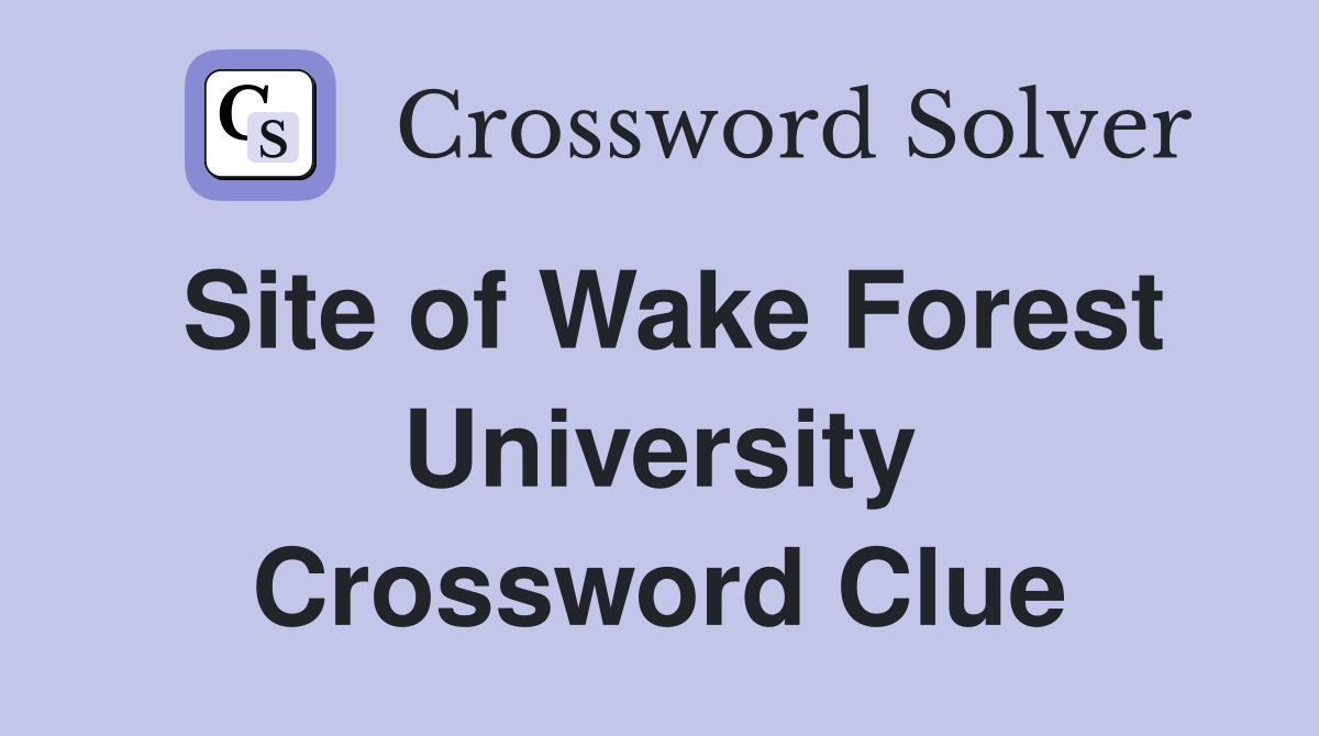 Site of Wake Forest University Crossword Clue