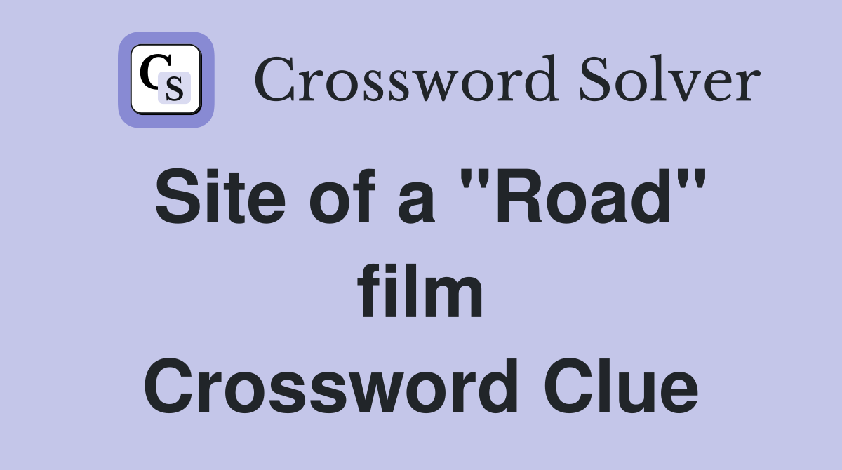 Site of a "Road" film Crossword Clue