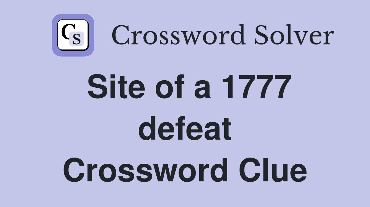 Site of a 1777 defeat Crossword Clue