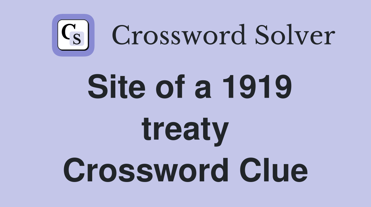 Site of a 1919 treaty Crossword Clue