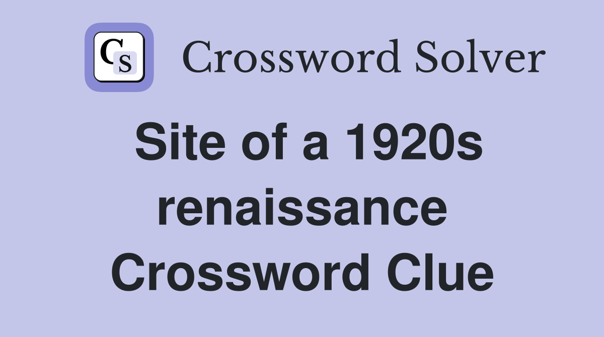 Site of a 1920s renaissance Crossword Clue