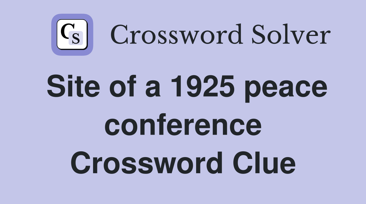 Site of a 1925 peace conference Crossword Clue