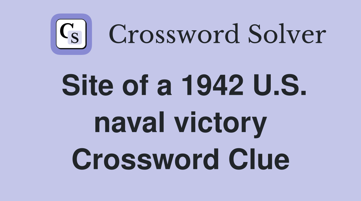Site of a 1942 U.S. naval victory Crossword Clue