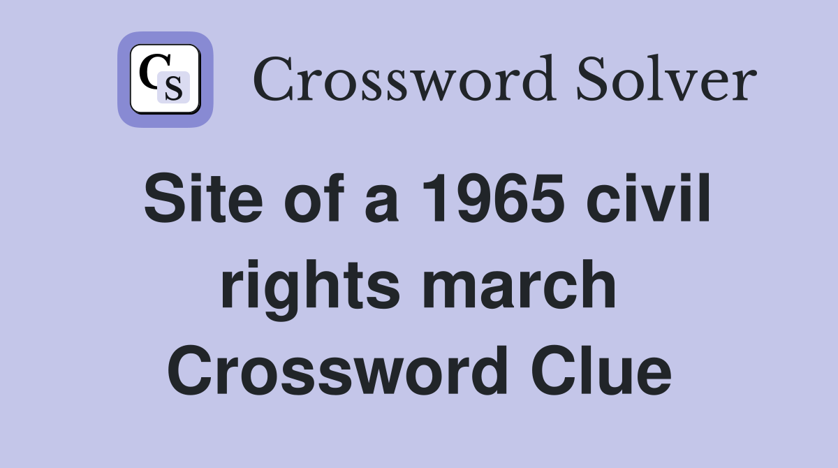 Site of a 1965 civil rights march Crossword Clue