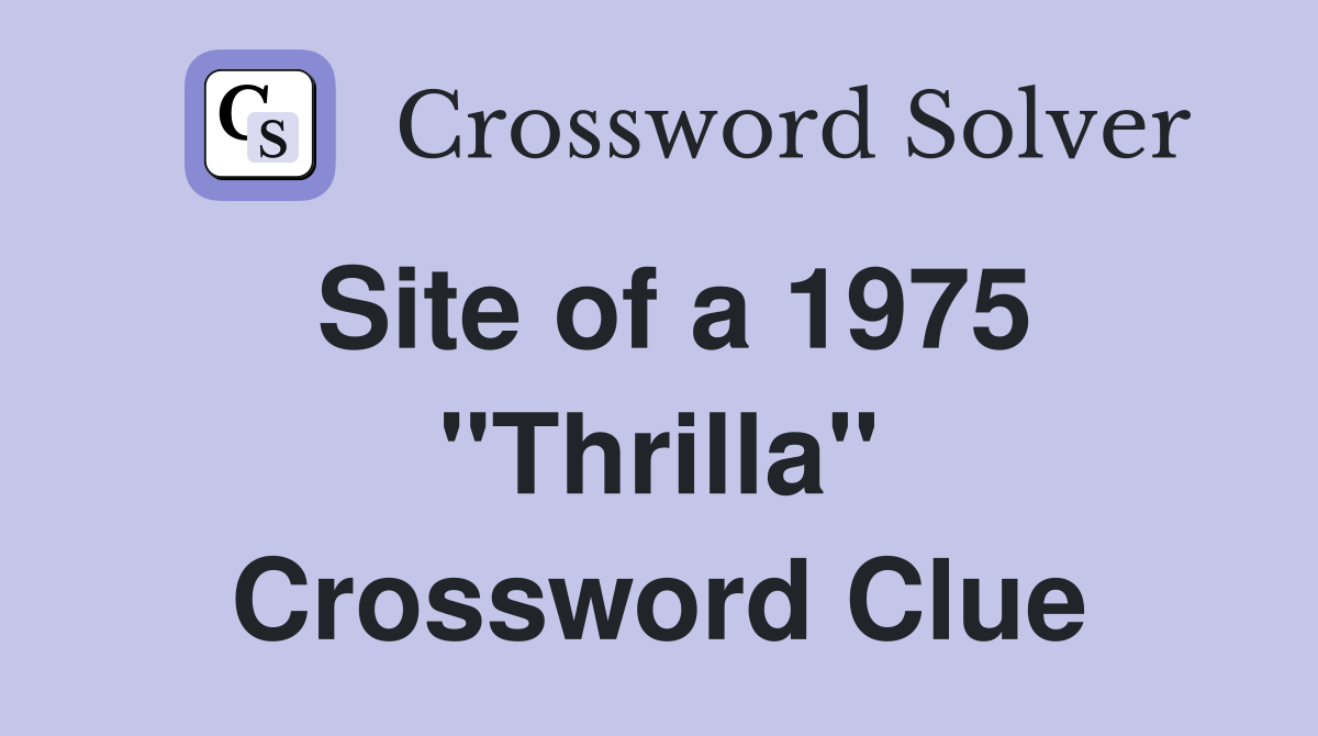 Site of a 1975 "Thrilla" Crossword Clue