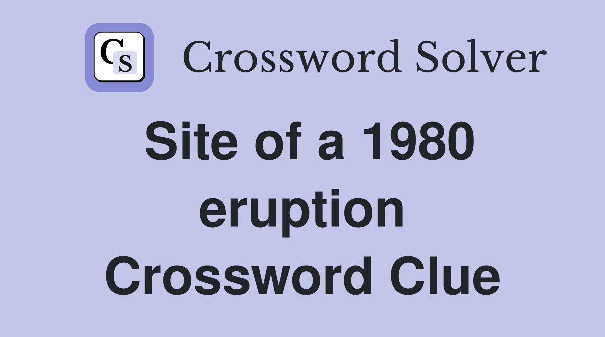 Site of a 1980 eruption Crossword Clue