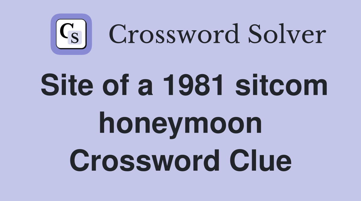 Site of a 1981 sitcom honeymoon Crossword Clue