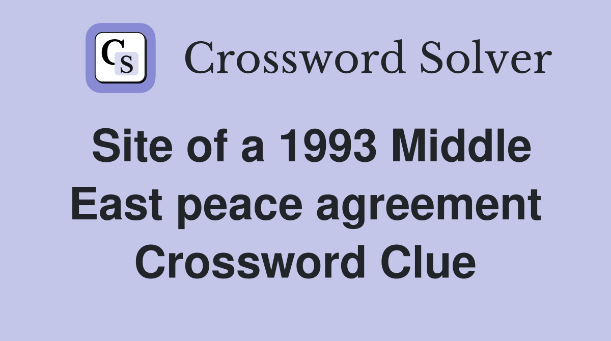 Site of a 1993 Middle East peace agreement Crossword Clue