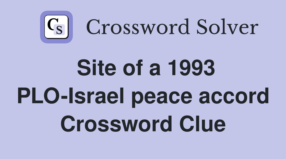 Site of a 1993 PLO-Israel peace accord Crossword Clue