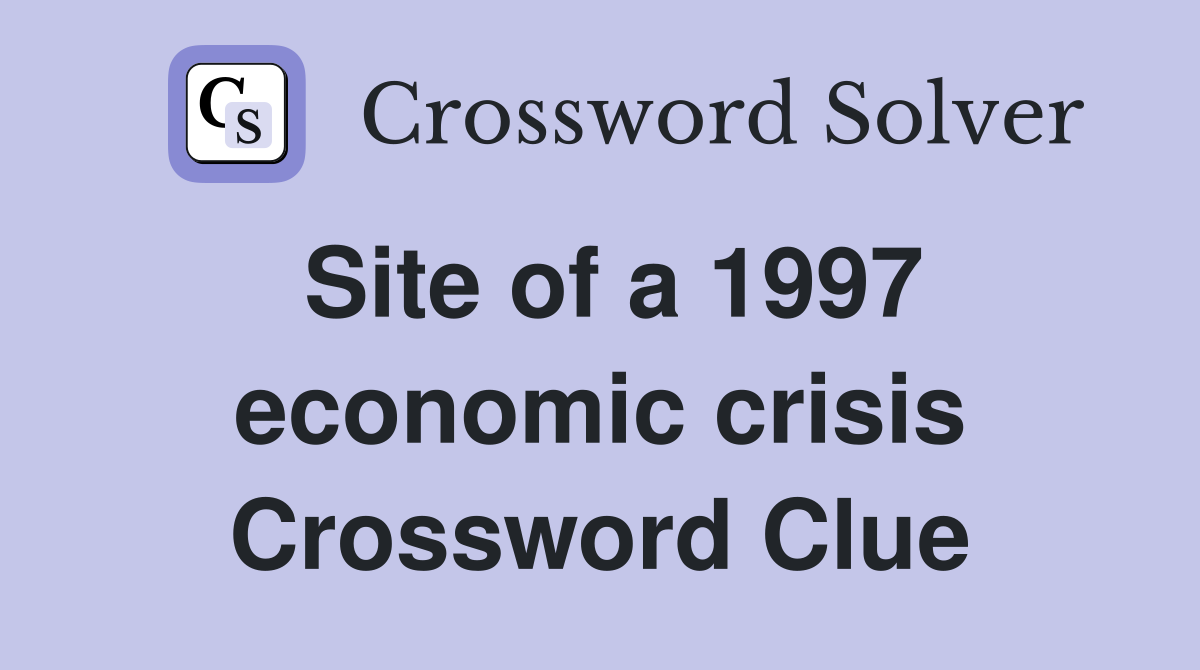 Site of a 1997 economic crisis Crossword Clue
