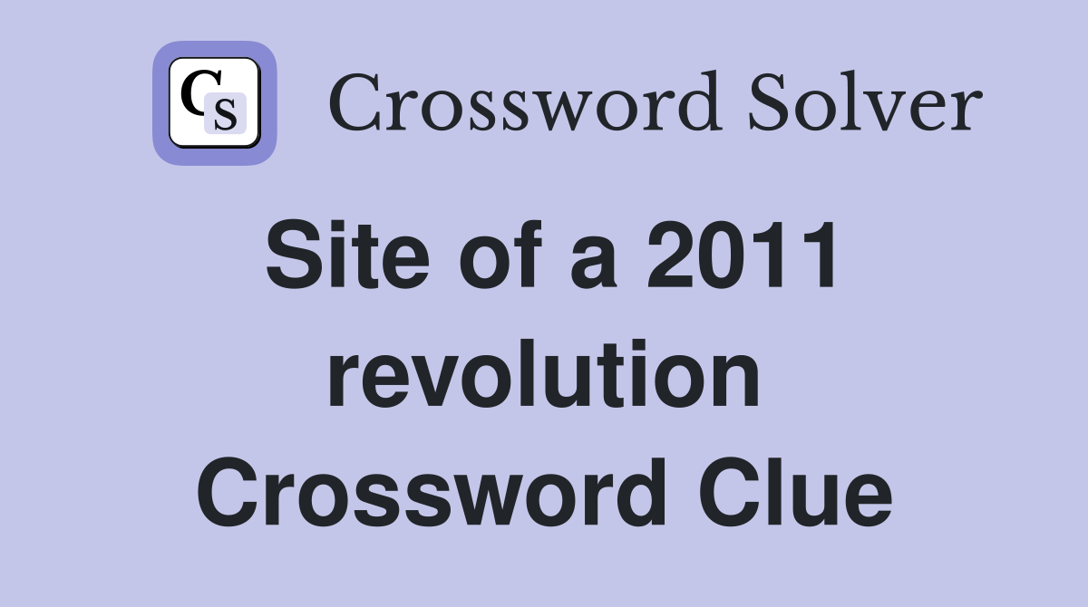 Site of a 2011 revolution Crossword Clue